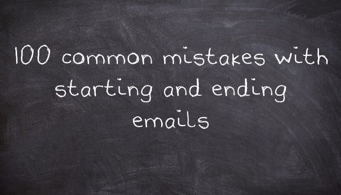 100 common mistakes with starting and ending emails