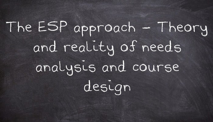 The ESP approach - Theory and reality of needs analysis and course design