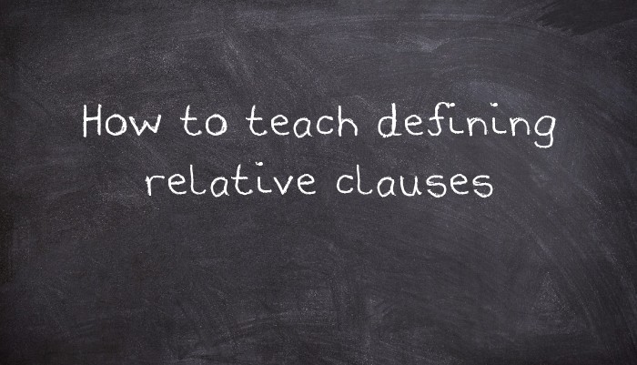 How to teach defining relative clauses