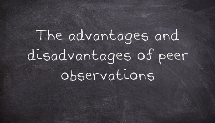 The advantages and disadvantages of peer observations