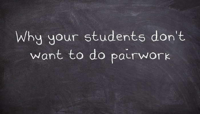 Why your students don't want to do pairwork