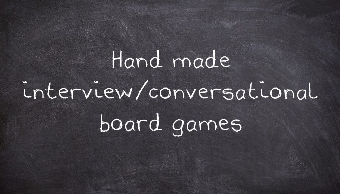 Hand made interview/conversational board games