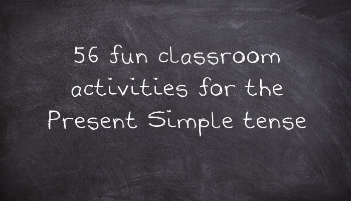 56 fun classroom activities for the Present Simple tense