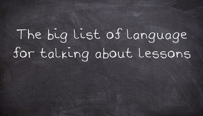 The big list of language for talking about lessons