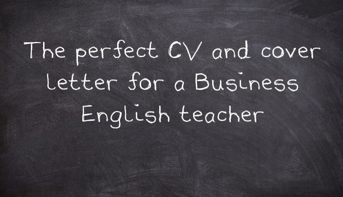 The perfect CV and cover letter for a Business English teacher