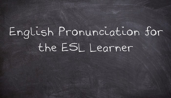 English Pronunciation for the ESL Learner