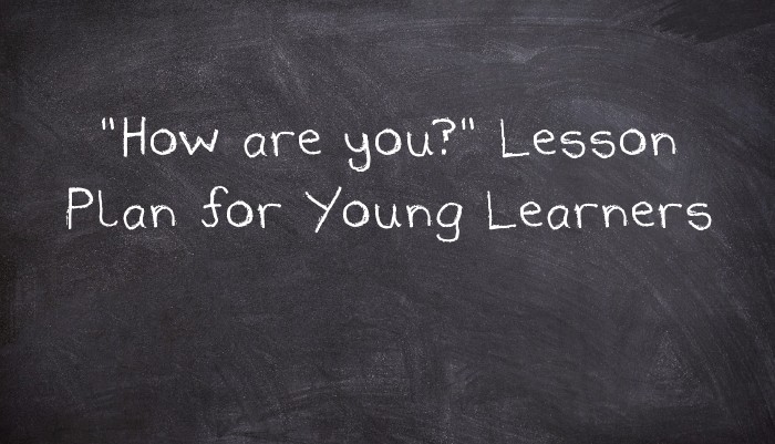 "How are you?" Lesson Plan for Young Learners