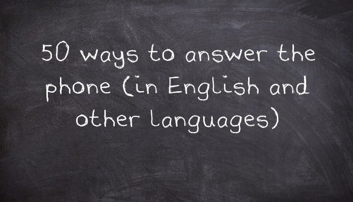 50 ways to answer the phone (in English and other languages)