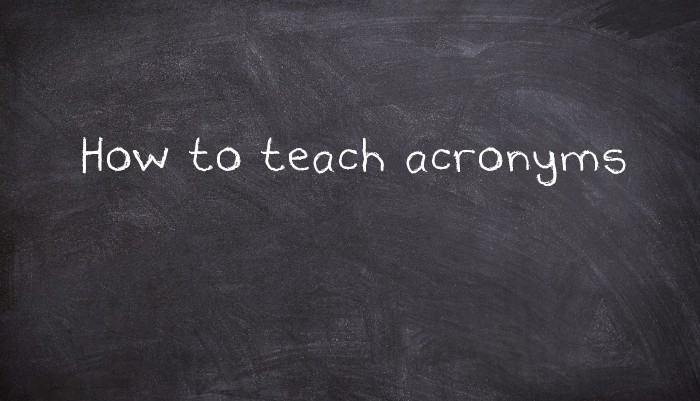 How to teach acronyms